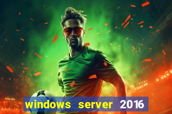 windows server 2016 download iso